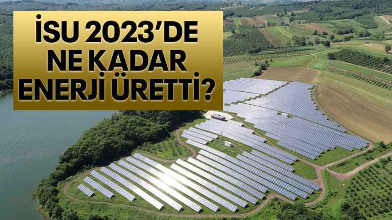 İSU 2023’de ne kadar enerji üretti?